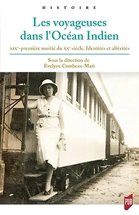 Les voyageuses dans l'océan Indien : XIXe-première moitié du XXe siècle identités et altérités: