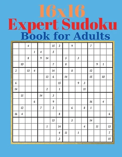 16 X 16 Expert Sudoku Book For Adults - Adults Large Print Sudoku Puzzles With Solutions For Advanced Players