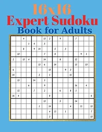 16 X 16 Expert Sudoku Book For Adults - Adults Large Print Sudoku Puzzles With Solutions For Advanced Players