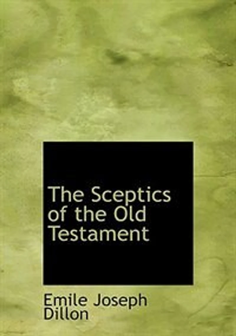 the Sceptics of Old Testament, Job, Koheleth, Agur;