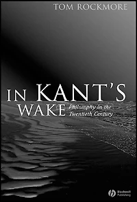 Kant's Wake: Philosophy the Twentieth Century