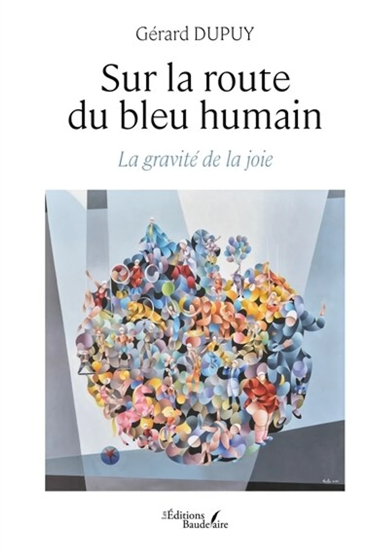 Sur la route du bleu humain : gravité de joie: joie