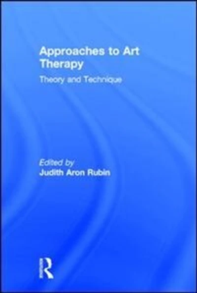 Approaches to Art Therapy: Theory and Technique