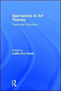 Approaches to Art Therapy: Theory and Technique