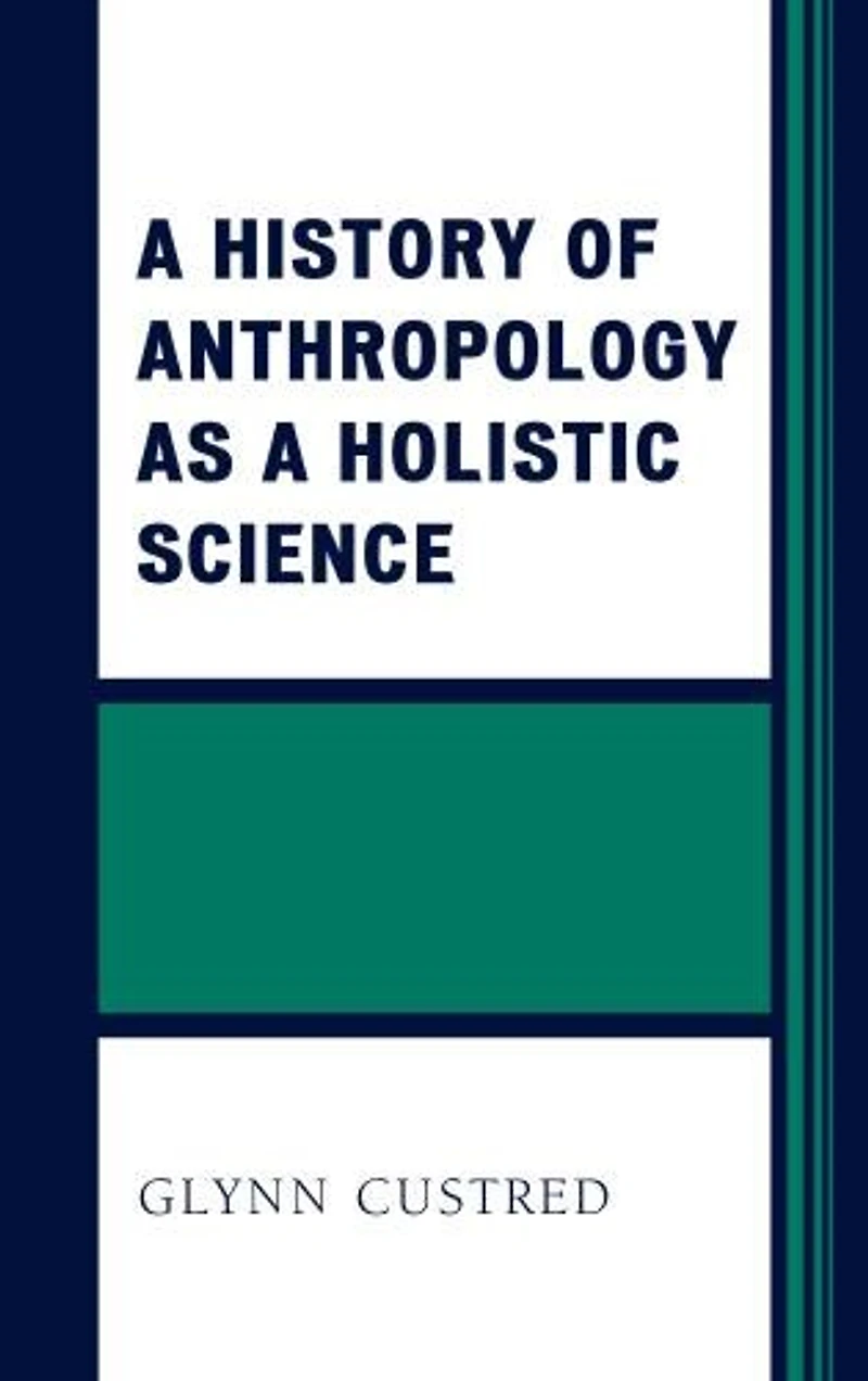 a History of Anthropology as Holistic Science