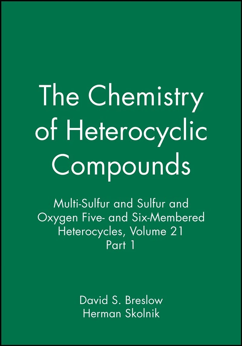 Multi-Sulfur and Sulfur and Oxygen Five- and Six-Membered Heterocycles, Volume 21, Part 1