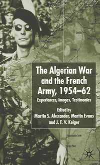 Algerian War and the French Army, 1954-62: Experiences, Images, Testimonies