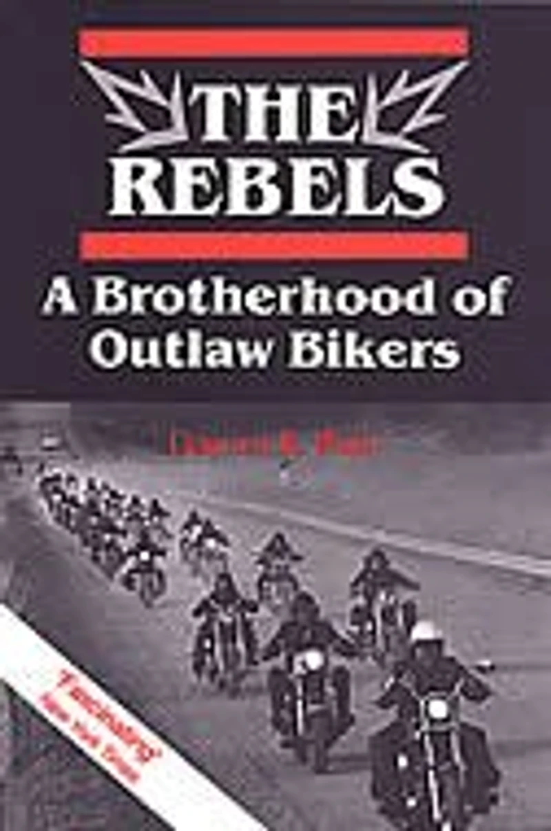 The Rebels: A Brotherhood of Outlaw Bikers