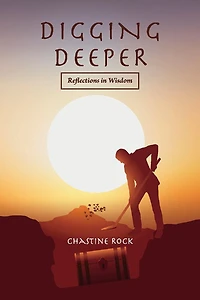 Digging Deeper: Reflections In Wisdom