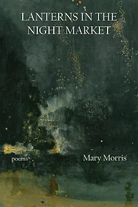 Lanterns the Night Market: Poems Volume 36