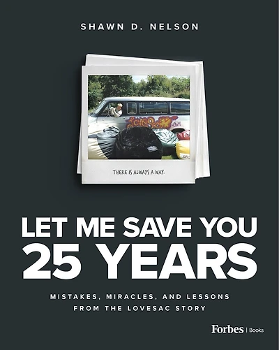 Let Me Save You 25 Years: Mistakes, Miracles, and Lessons from the Lovesac Story