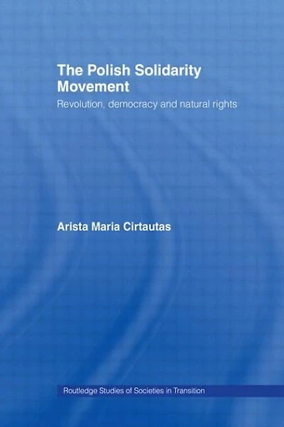 The Polish Solidarity Movement: Revolution, Democracy and Natural Rights