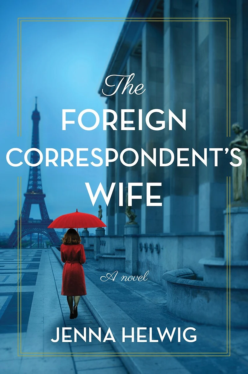 The Foreign Correspondent's Wife: A Novel