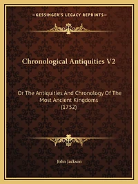 Chronological Antiquities V2: Or The Antiquities And Chronology Of The Most Ancient Kingdoms (1752)