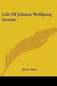 Life Of Johann Wolfgang Goethe