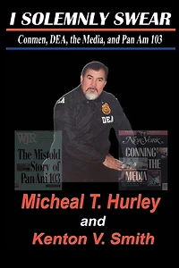 I Solemnly Swear: Conmen, Dea, the Media and Pan Am 103