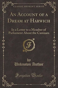 An Account of a Dream at Harwich: Letter to Member Parliament About the Camisars (Classic Reprint)