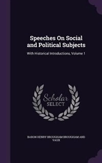Speeches On Social and Political Subjects: With Historical Introductions, Volume 1