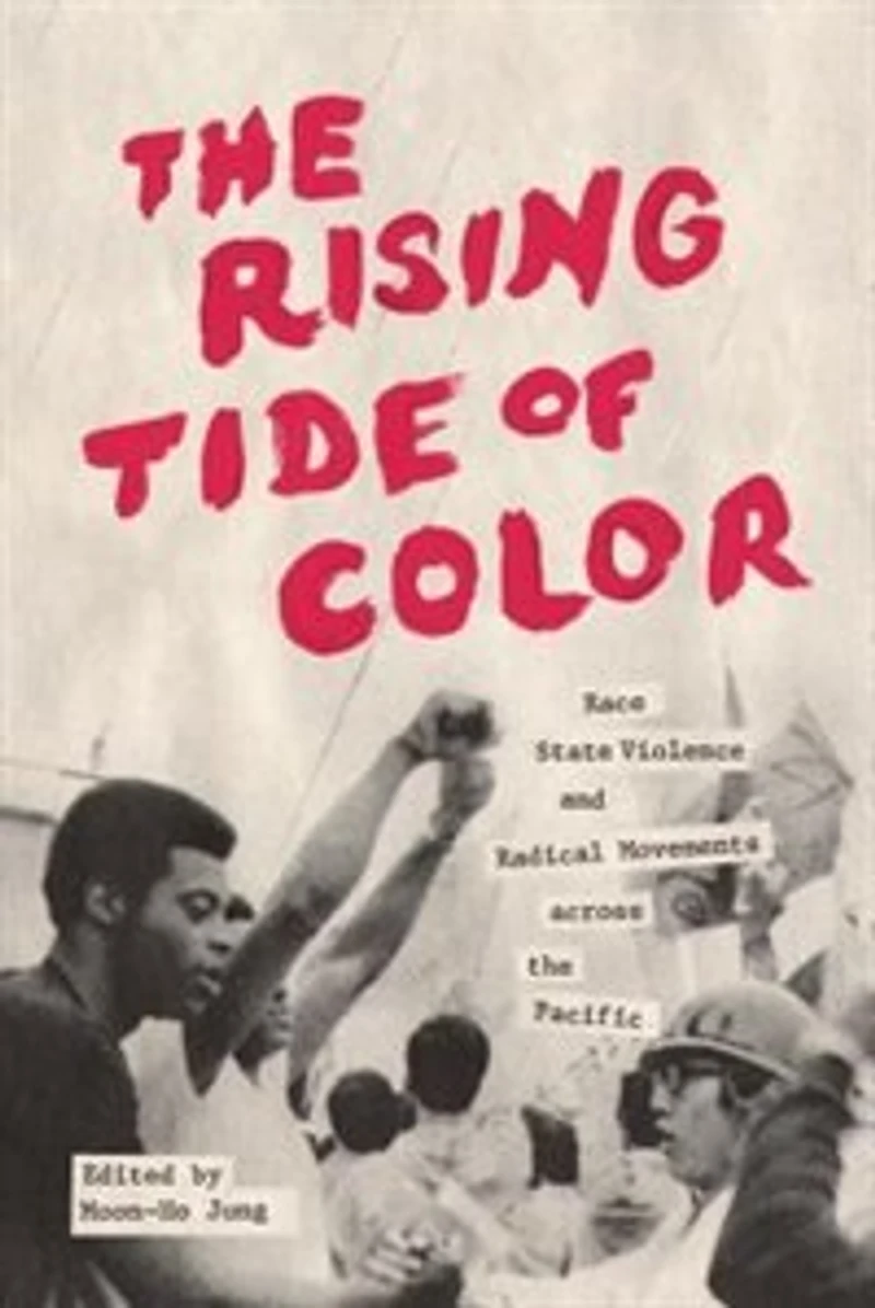 the Rising Tide of Color: Race, State Violence, and Radical Movements across Pacific