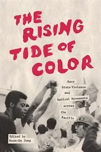 the Rising Tide of Color: Race, State Violence, and Radical Movements across Pacific