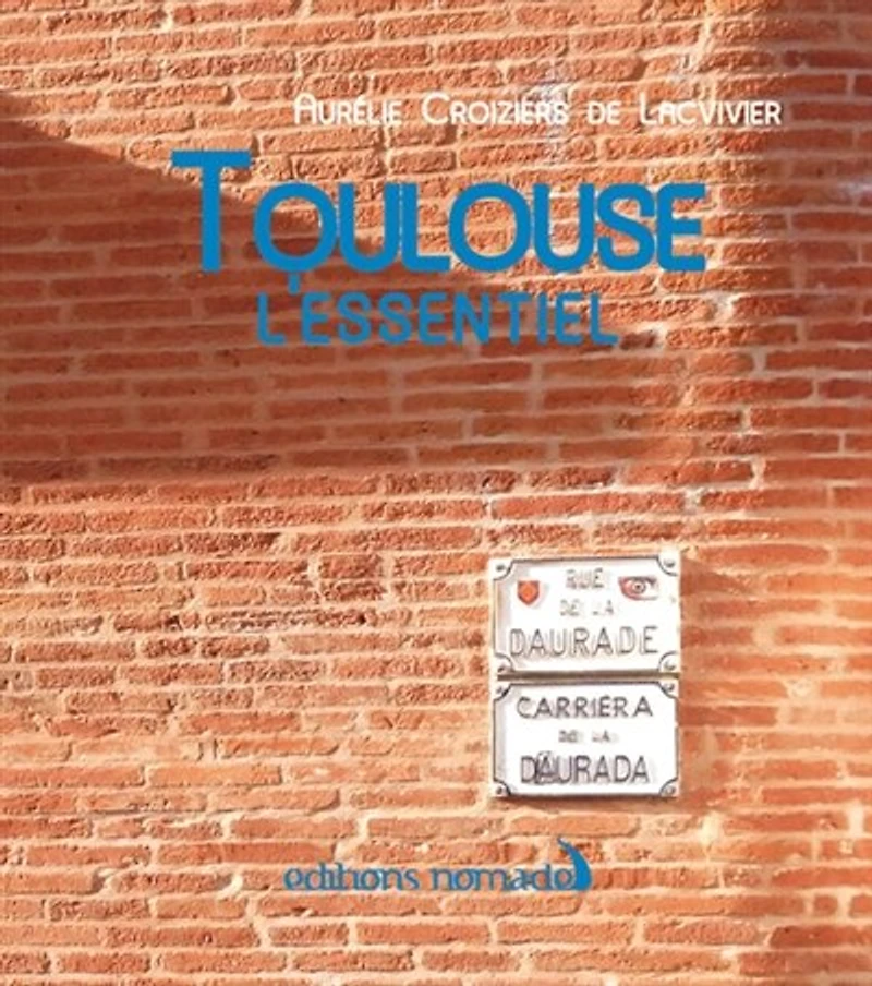 Toulouse : l'essentiel: l'essentiel