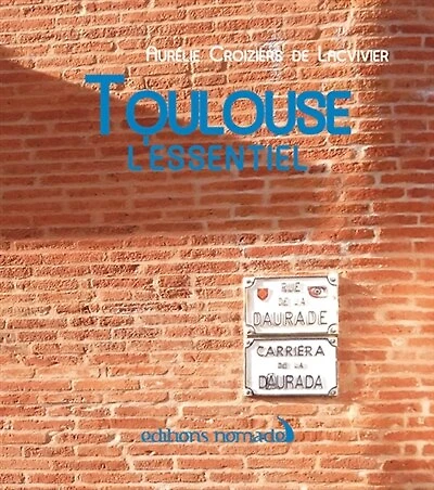 Toulouse : l'essentiel: l'essentiel