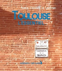 Toulouse : l'essentiel: l'essentiel