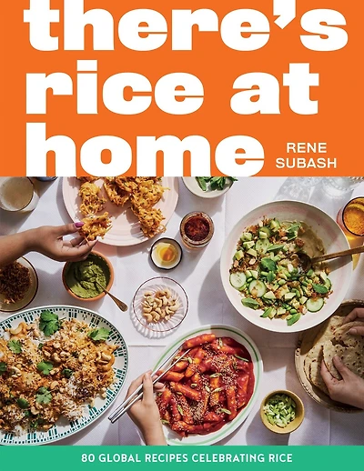 There's Rice at Home: 80 Global Recipes Celebrating