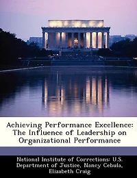 Achieving Performance Excellence: The Influence Of Leadership On Organizational Performance
