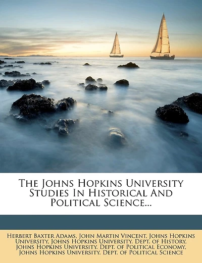 The Johns Hopkins University Studies In Historical And Political Science...