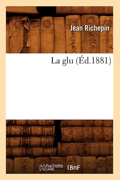 La Glu (Éd.1881)