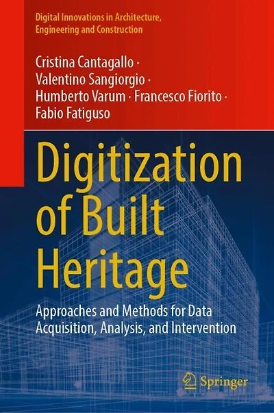 Digitization of Built Heritage: Approaches and Methods for Data Acquisition, Analysis, Intervention
