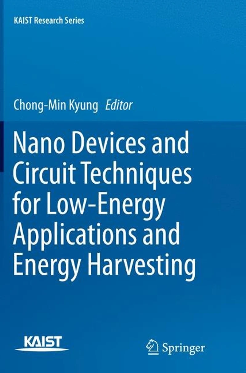 Nano Devices and Circuit Techniques for Low-Energy Applications Energy Harvesting