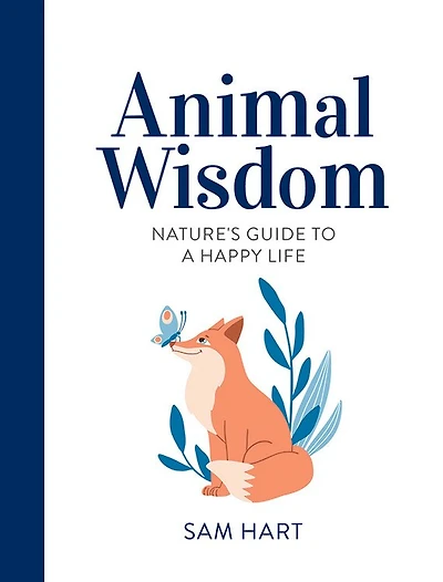 Animal Wisdom: Nature’s Guide to a Happy Life