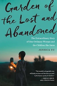 Garden Of The Lost And Abandoned: Extraordinary Story One Ordinary Woman Children She Saves