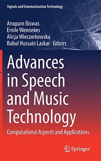 Advances Speech and Music Technology: Computational Aspects Applications