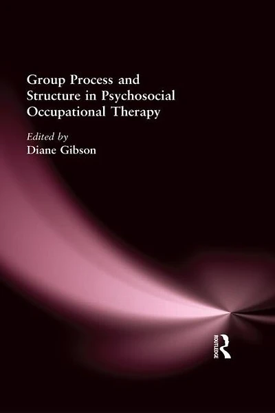 Group Process and Structure Psychosocial Occupational Therapy
