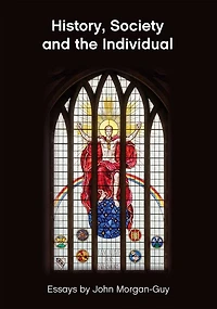 History, Society And The Individual: Essays By John Morgan-guy