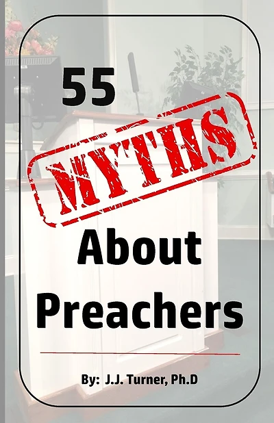 55 Myths About Preachers: Biblical Truths About Preachers