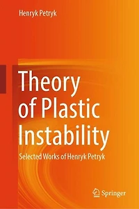 Theory of Plastic Instability: Selected Works of Henryk Petryk