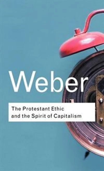 the Protestant Ethic and Spirit of Capitalism