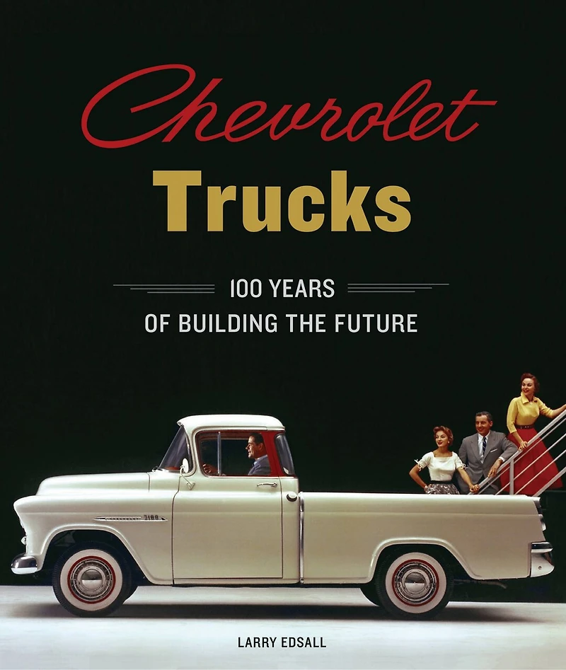 Chevrolet Trucks: 100 Years Of Building The Future
