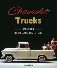 Chevrolet Trucks: 100 Years Of Building The Future