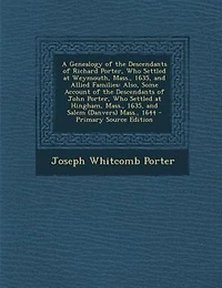A Genealogy of the Descendants Richard Porter, Who Settled at Weymouth, Mass;, 1635, and Allied Families: Also, Some Account John Hingham, Sale
