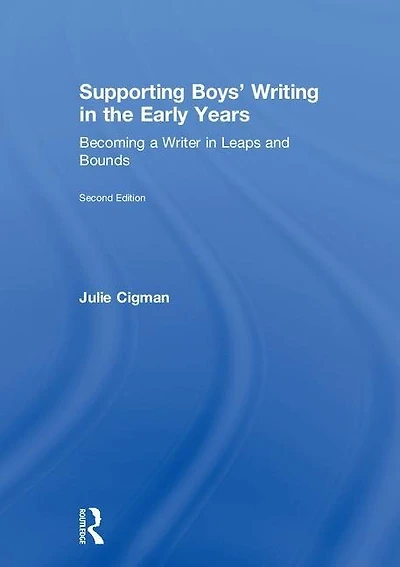 Supporting Boys' Writing the Early Years: Becoming a Writer Leaps and Bounds