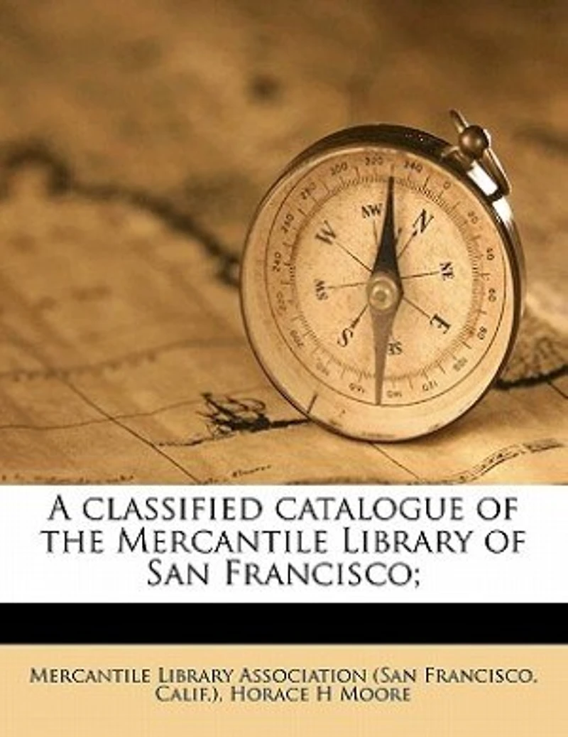 A Classified Catalogue Of The Mercantile Library San Francisco