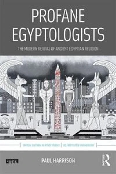 Profane Egyptologists: The Modern Revival Of Ancient Egyptian Religion