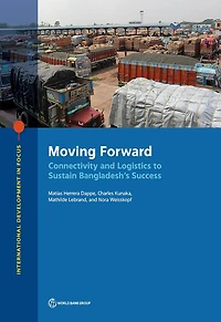 Moving Forward: Connectivity And Logistics To Sustain Bangladesh's Success