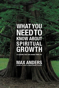 What You Need to Know About Spiritual Growth: 12 Lessons That Can Change Your Life