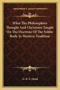 What The Philosophers Thought And Christians Taught On The Doctrine Of The Subtle Body In Western Tradition